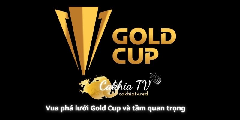 Vua phá lưới Gold Cup và tầm quan trọng