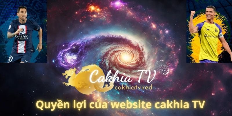 Quyền lợi của website cakhia TV