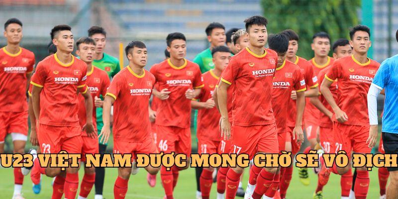 U23 Việt Nam được mong chờ sẽ vô địch